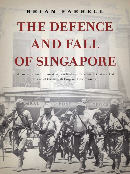 Title details for The Defence and Fall of Singapore by Brian Farrell - Available